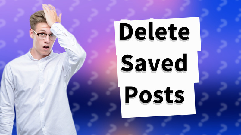 Delete Saved Posts