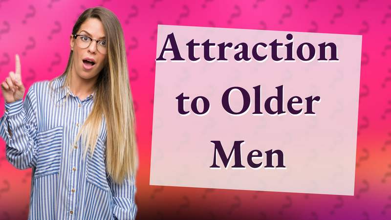 Attraction to Older Men