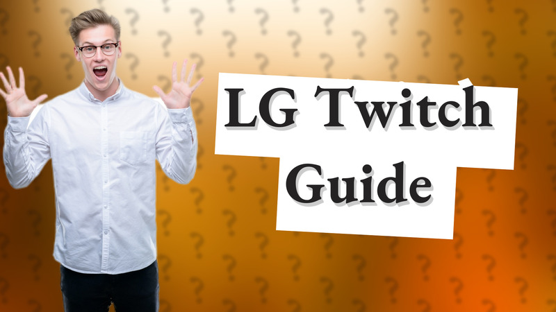 LG Twitch Guide