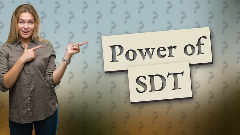Power of SDT