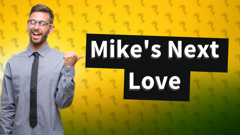 Mike's Next Love