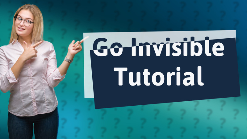 Go Invisible Tutorial