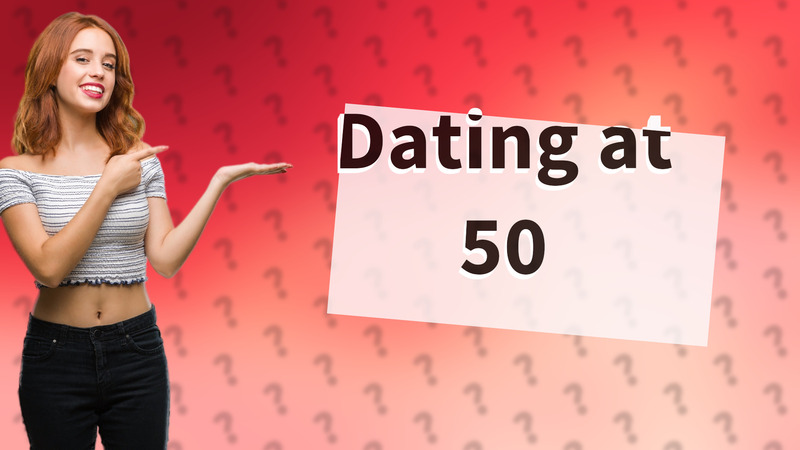 Dating at 50