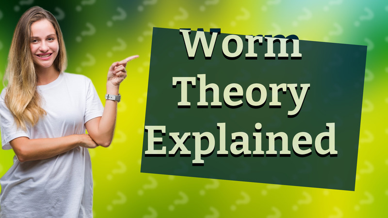 Worm Theory Explained