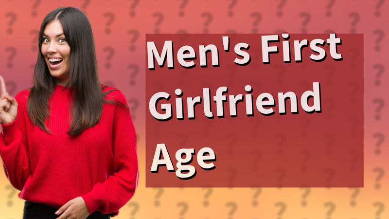Men's First Girlfriend Age