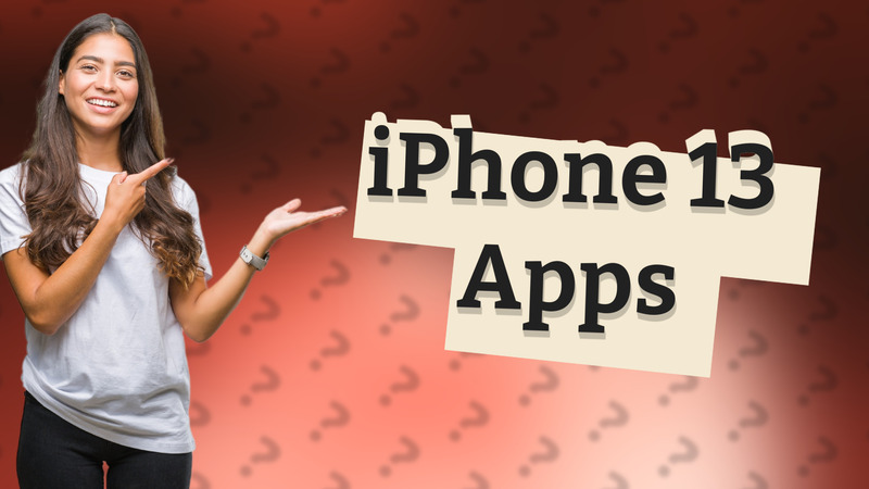 iPhone 13 Apps