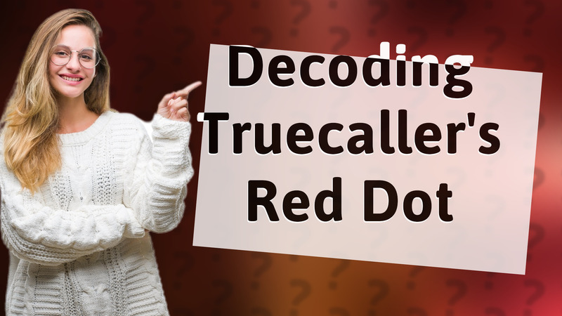Decoding Truecaller's Red Dot