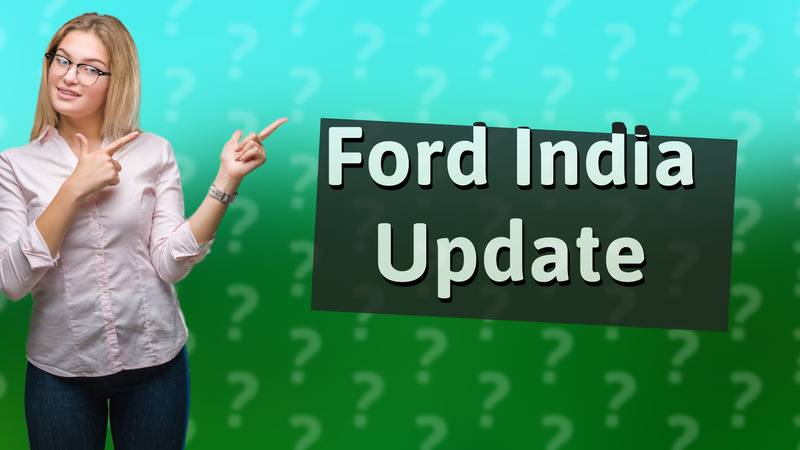 Ford India Update