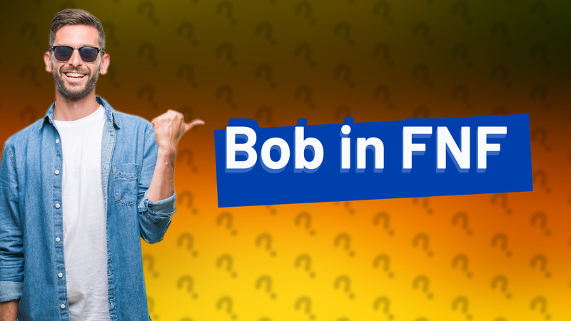 Bob in FNF