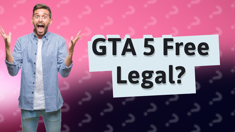 GTA 5 Free Legal?