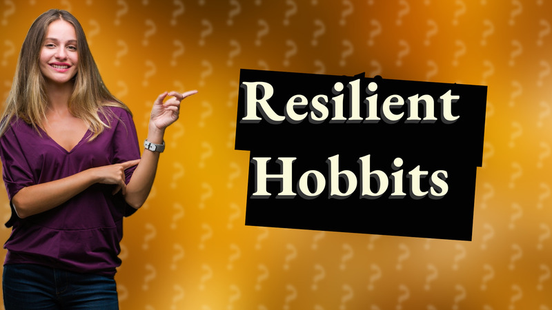 Resilient Hobbits