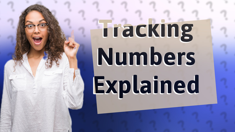 Tracking Numbers Explained