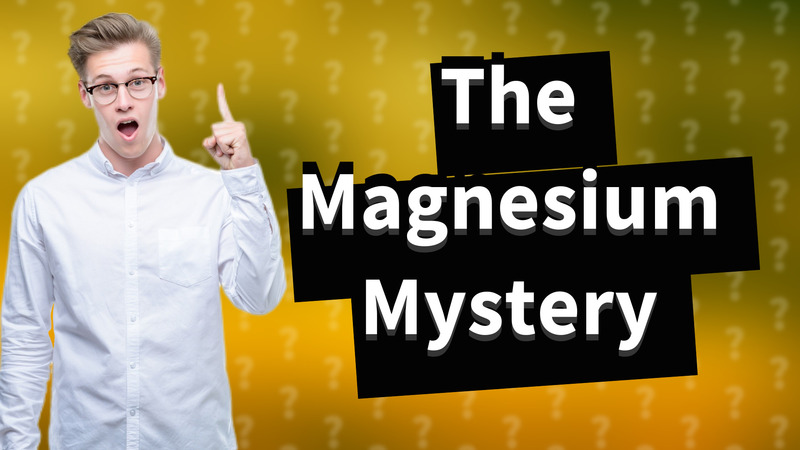 The Magnesium Mystery