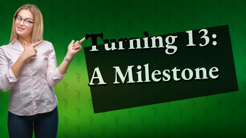 Turning 13: A Milestone
