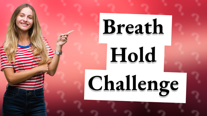 Breath Hold Challenge