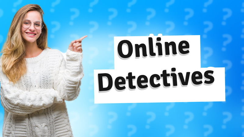 Online Detectives