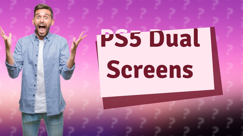 PS5 Dual Screens