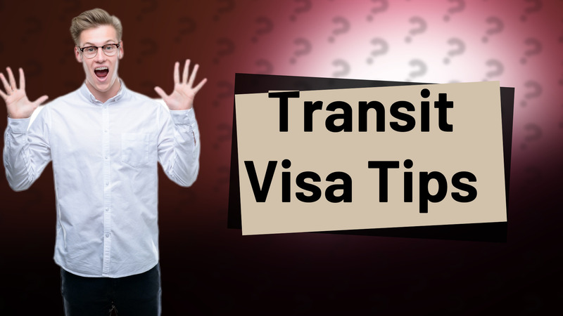 Transit Visa Tips