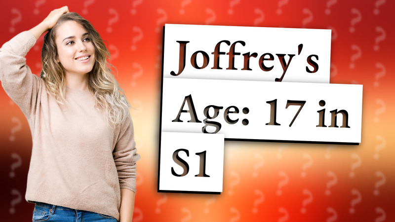 Joffrey's Age: 17 in S1