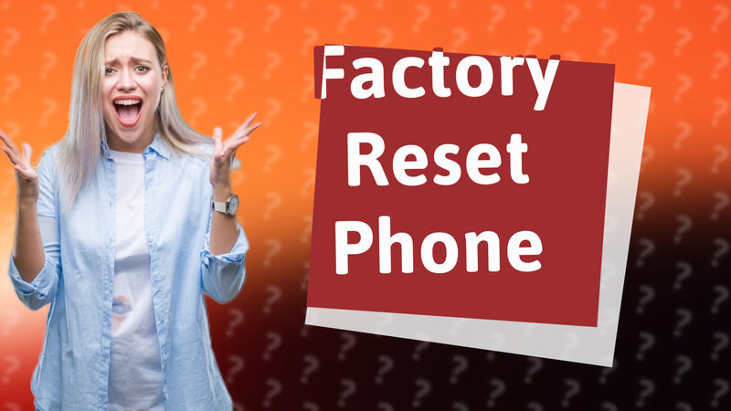Factory Reset Phone