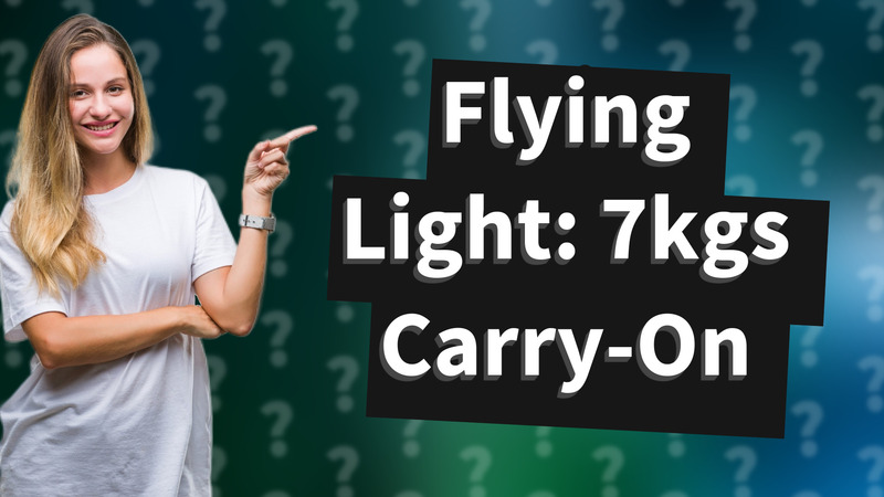 Flying Light: 7kgs Carry-On