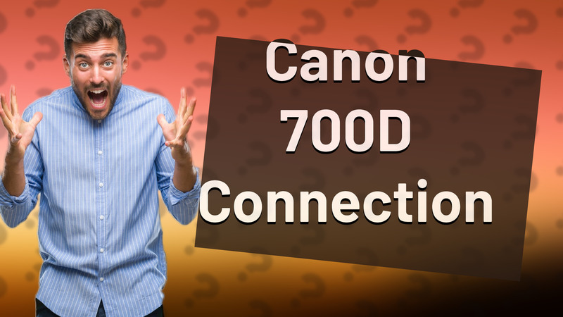 Canon 700D Connection