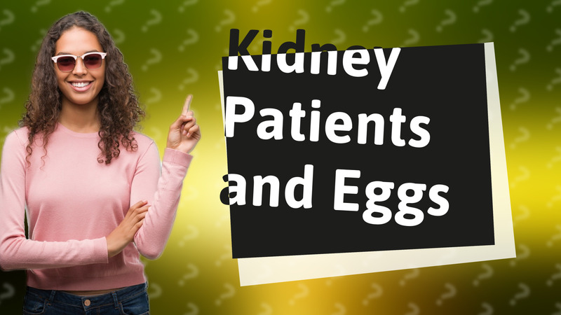 Kidney Patients and Eggs