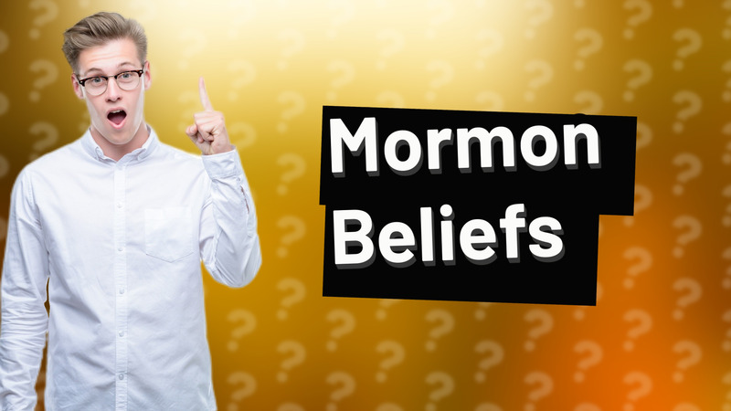 Mormon Beliefs
