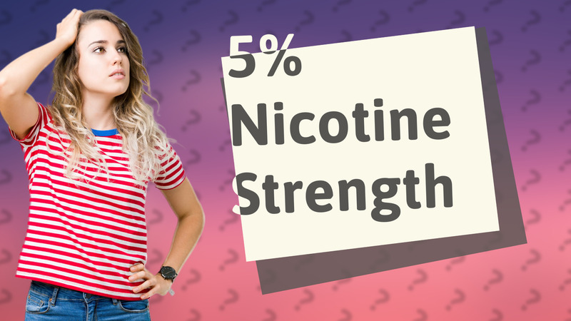 5% Nicotine Strength