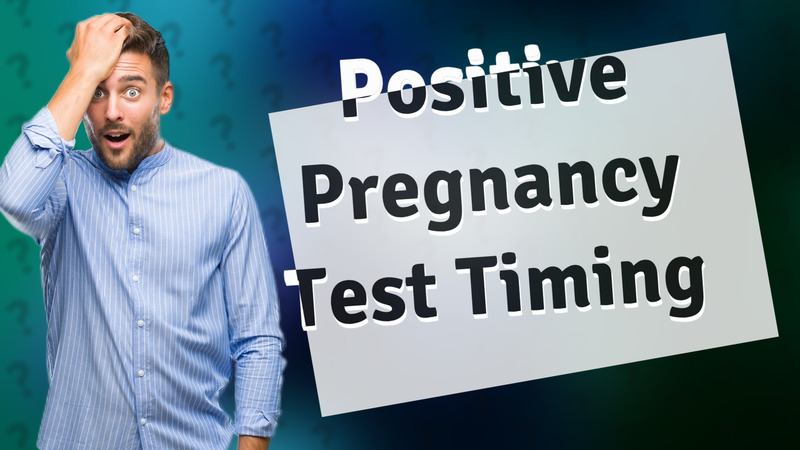 Positive Pregnancy Test Timing
