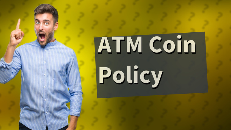 ATM Coin Policy