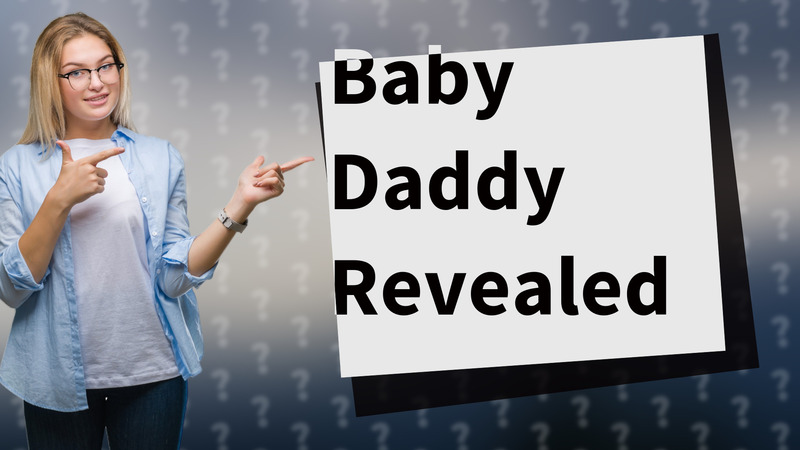 Baby Daddy Revealed