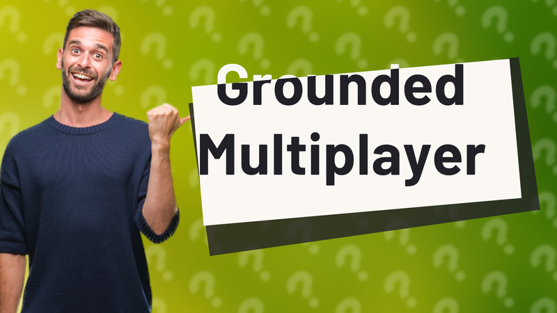 Grounded Multiplayer