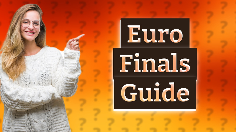 Euro Finals Guide