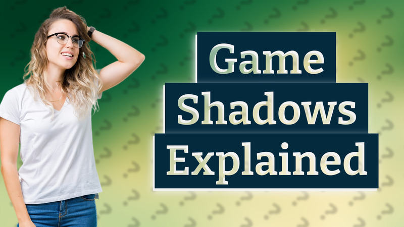 Game Shadows Explained