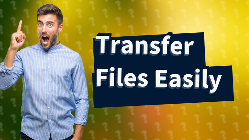 Transfer Files Easily