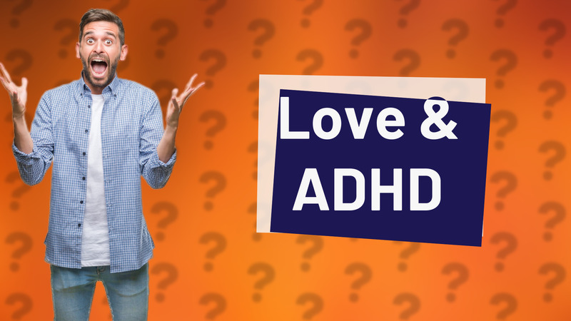 Love & ADHD