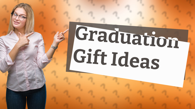 Graduation Gift Ideas
