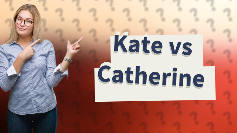 Kate vs Catherine