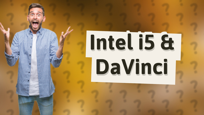 Intel i5 & DaVinci