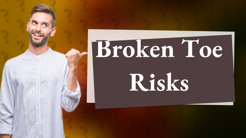 Broken Toe Risks