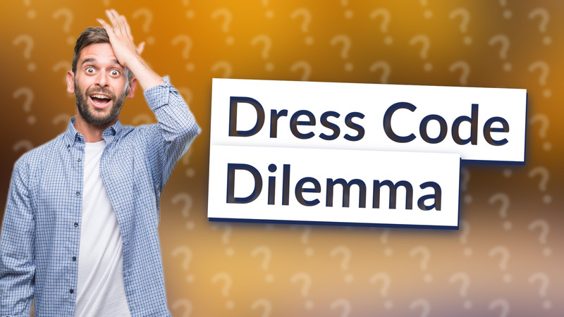 Dress Code Dilemma