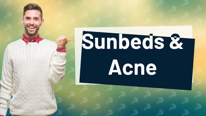 Sunbeds & Acne
