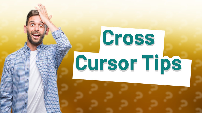 Cross Cursor Tips