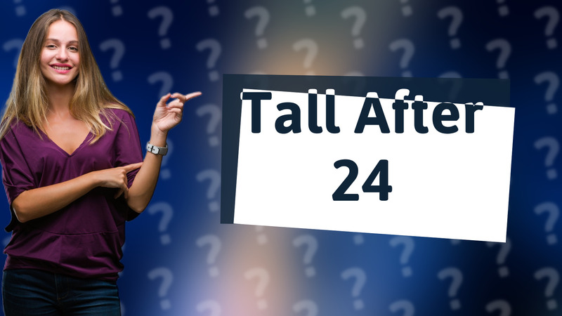 Tall After 24