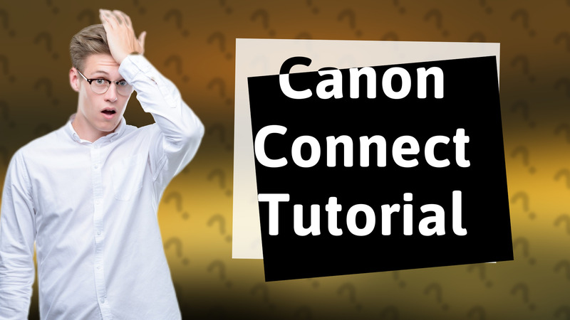 Canon Connect Tutorial