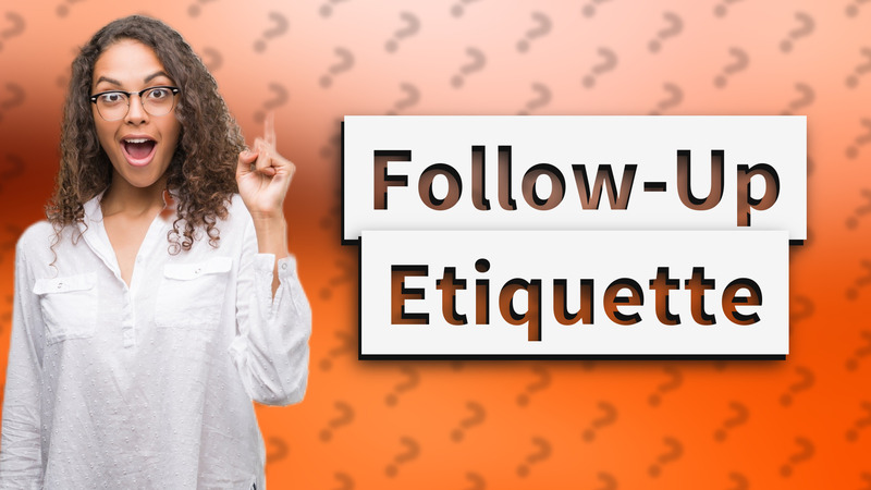 Follow-Up Etiquette