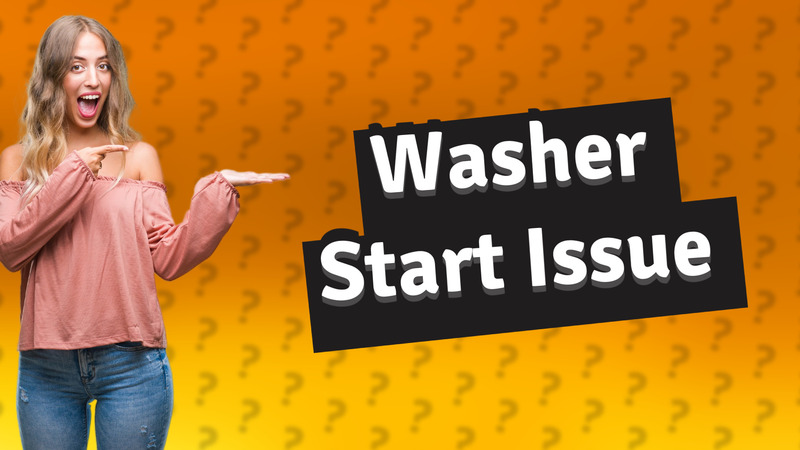 Washer Start Issue