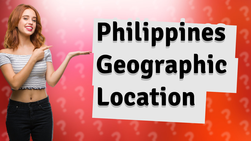 Philippines Geographic Location
