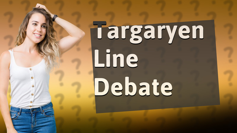 Targaryen Line Debate